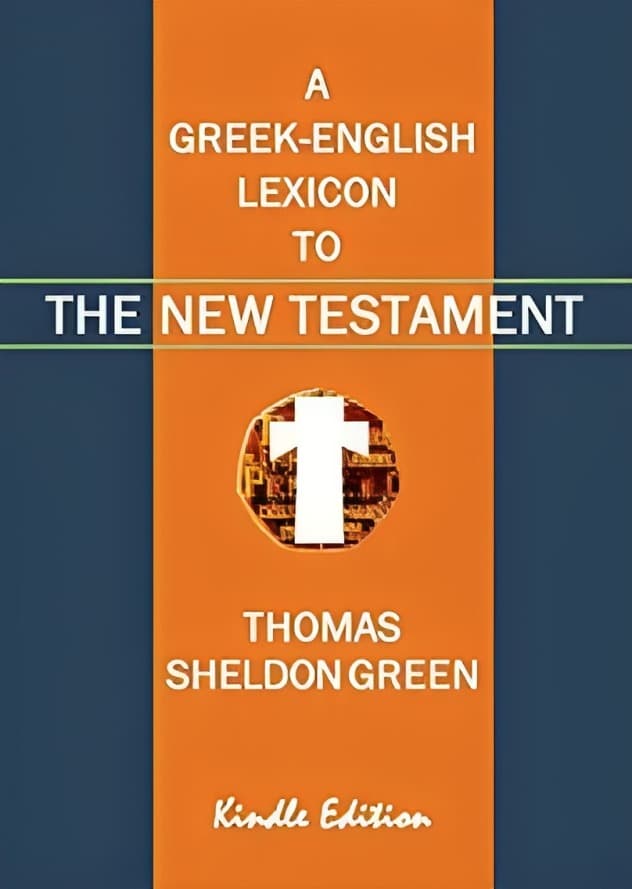 A Greek–English Lexicon to The New Testament | Thomas Sheldon Green